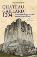 Chateau Gaillard 1204, anatomia di una grande operazione militare.