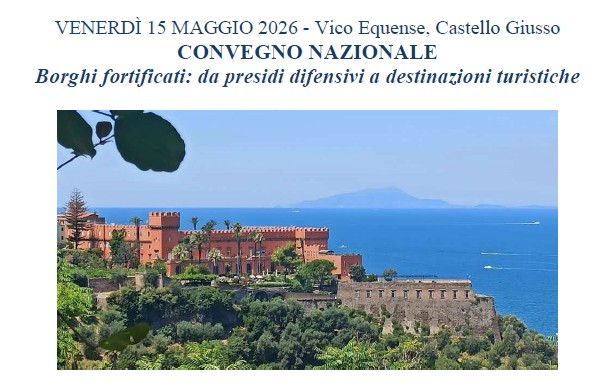 CONVEGNO NAZIONALE                                                     -Borghi fortificati: da presidi difensivi a destinazioni turistiche-
